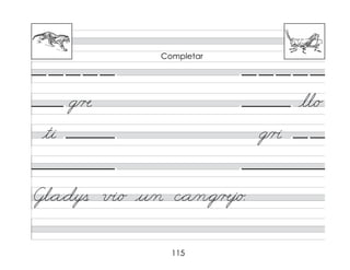 115
Gl*a*dys v�/o u/n c*a/n*g/�j/o.
g/�
ti
ll/o
g/r�
Completar
 