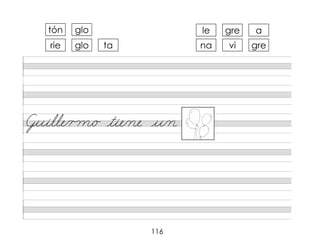 116
tón glo
rie na
le
glo vi
gre
ta gre
a
Guille/r m/o tie/ne u/n
 