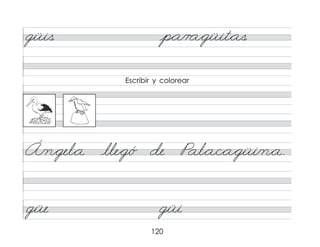120
güis p*a/r a*güit*as
Á/n*gel*a lle*g/ó de Pal*a/c*a*güi/n*a.
güe güi
Escribir y colorear
 