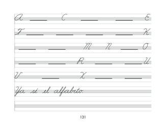 131
A C E
F K
M N O
R U
V X
Y*a sé el alf*a�t/o.
 