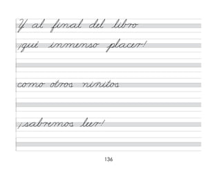 136
Y al fi/n*al del lib r o
¡qué i/n/me/ns/o pl*a/ce/r!
c/o m/o o�/r �
� ni/ñit/�
�
¡s*ab �/m/�
� lee/r!
 