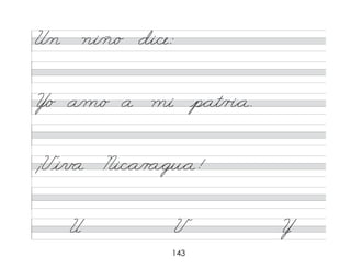 143
U/n ni/ñ/o di/ce:
Y/o a/m/o a mi p*at/r�*a.
¡Vi/v a Ni/c*a/r a*gu*a!
U V Y
 