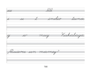 166
i u t i/n*di/o tu/n*a
y w muy Kuk*al*ay*a
¿Quie/�s u/n m*a/mey?
 