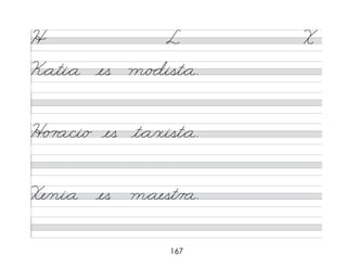 167
H L X
K*ati*a es m/�dist*a.
H o r a/ci/o es t*a/xist*a.
Xe/ni*a es m*aest/r a.
 