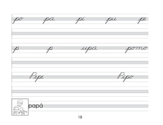 18
p/o p*a pi pu pe
p p up*a p/o m/o
Pepe Pip/o
papá
 