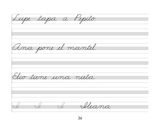 36
Lupe t*ap*a a Pepit/o.
A/n*a p/o ne el m*a/ntel.
Eli/o tie/ne u/n*a niet*a.
�
�e*a/n*a
 