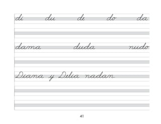 41
di du de d/o d*a
d*a/m*a du*d*a nu*d/o
Di*a/n*a y Deli*a n*a*d*a/n.
 