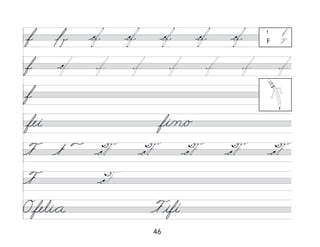 46
f
f
F
fei fi/n/o
F
f
Ofeli*a Fifí
f f
F F
 