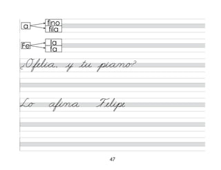 47
¿Ofeli*a, y tu pi*a/n/o?
L/o afi/n*a Felipe
a
Fe
fino
fila
la
fa
 