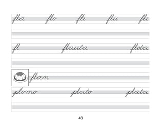 48
fl*a fl/o fle flu fli
fl*a/n
pl/o m/o pl*at/o pl*at*a
fl fl*aut*a fl/o�*a
 