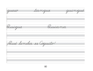80
ques/o t*a/n*que qui/n*qué
Qui*que Qui*a/n*a
¡Qué li/n*d*a es C/o quit/o!
 