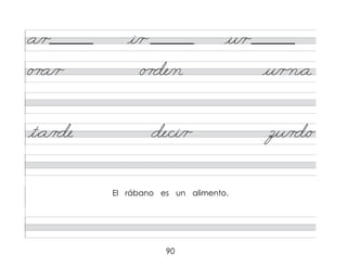 90
a/r i/r u/r
t*a/r de de/ci/r zu/r d/o
El rábano es un alimento.
o r a/r o r de/n u/r n*a
 