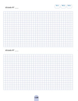 126
D í a M e s A ñ o
dictado Nº ____
dictado Nº ____
pag 110-125:Maquetación 1 31/10/07 15:39 Página 126
 