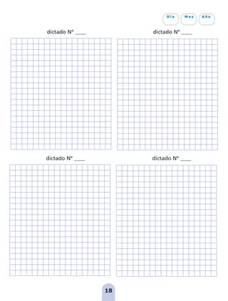 18
D í a M e s A ñ o
dictado Nº ____ dictado Nº ____
dictado Nº ____ dictado Nº ____
pag 5-18:Maquetación 1 5/10/07 15:48 Página 18
 