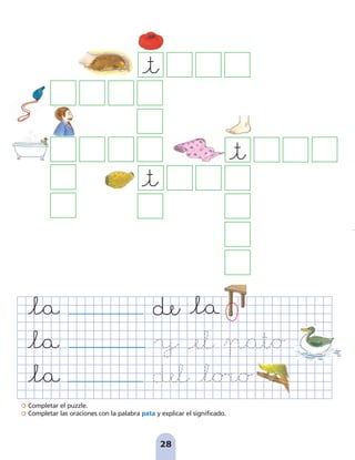 Completar el puzzle.
Completar las oraciones con la palabra pata y explicar el significado.
28
pag 19-30:Maquetación 1 31/10/07 15:34 Página 28
 