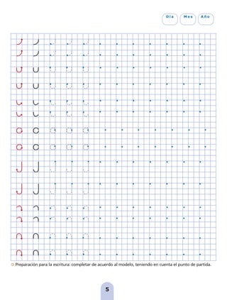Preparación para la escritura: completar de acuerdo al modelo, teniendo en cuenta el punto de partida.
5
D í a M e s A ñ o
pag 5-18:Maquetación 1 5/10/07 15:47 Página 5
 