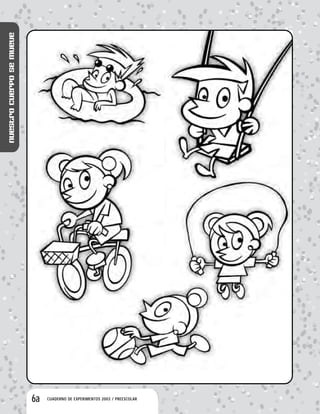 Nuestrocuerposemueve
6a CUADERNO DE EXPERIMENTOS 2003 / PREESCOLAR
 