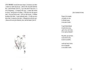 6
ANNUS MIRABILIS. Sexual intercourse began / In nineteen sixty-three
/(which was rather late forme) - / Between the end of the Chatterley
ban / And the Beatles' first LP. // Up to then there'd only been / A
sort of bargaining, / A wrangle for the ring, / A shame that started
atsixteen / And spread toeverything. // Then all at once the quarrel
sank: / Everyone felt the same, / And every life became / A brilliant
breaking of the bank, / A quite unlosable game. // So life was never
better than / In nineteen sixty-three / (Though just too late for me) -
/ Between the end of the Chatterley ban /And the Beatles' first LP.
23
(En la Catedral de León)
Porque le fue negado
a la piedra ser rosa,
la claridad reposa
en un muro irisado.
Y aquel botón labrado
de perfección ociosa,
¿qué es hoy sino la fosa
de un soplo perfumado?
Oh, piedra, que persistes
en devolverle al día
la luz de tu modelo,
sostén mis horas tristes;
mi seca biografía
es rosa dada al suelo.
 