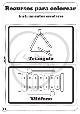 Recursos para colorear
Recursos para colorear
12
Instrumentos escolares
Xilófono
Triángulo
 