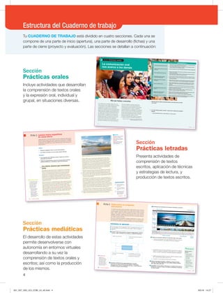 Estructura del Cuaderno de trabajo
4
Desarrollo
Prácticas mediáticas
158
159
3 Identifiquen las herramientas del programa VideoPad y comenten.
4 Graben su entrevista y edítenla con VideoPad. Sigan estos pasos:
a. Escriban la presentación con la que iniciarán la entrevista. Incluyan el
nombre del conductor y del invitado principal de su programa.
_______________________________________________________________
_____________________________________________________________
_____________________________________________________________
_____________________________________________________________
b. Intercambien ideas sobre las características que tendrá su programa,
lleguen a un consenso y anótenlas. Luego, elaboren, en su cuaderno,
el guion completo: presentación, entrevista (preguntas) y despedida.
______________________________________________________________
c. Instalen el programa VideoPad. Para ello, ingresen al siguiente enlace:
http://videopad-video-editor.uptodown.com.
d. Coordinen con el docente los recursos que necesitarán.
5 Editen su programa informativo y grábenlo en alguno de estos
formatos: AVI, MPEG, WMV, DivX, XviD, MPEG1, MPEG2, MPEG4,
MP4, MOV, VOB, OGM, 3GP.
6 Compartan, con sus demás compañeros, su programa informativo en
MegaCloud. Carguen el video en YouTube y compártanlo a través de
las redes sociales.
VideoPad es un
programa de edición
de video que es de fácil
uso y acceso. No solo
permite crear videos,
sino también audios, ya
que importa y mezcla
pistas, graba narraciones
y efectos de sonido.
Para saber más
Actividades de aplicación
Forma un equipo de tres integrantes y creen un programa informativo en el
que entrevistarán a un escritor famoso de su región. Utilicen el programa
VideoPad.
1 Ingresen a https://www.youtube.com/watch?v=Qj0k-SbaoqA y observen
el video. Luego, coméntenlo con su grupo y completen el esquema.
2 Comenten y distribuyan las responsabilidades en el grupo.
Determinen los roles: conductores del programa, entrevistado,
encargados de la música y la grabación del video, y responsables de
la redacción del guion de la entrevista.
Un programa informativo puede ser realizado, tradicionalmente, para la televisión
o la radio; aunque actualmente existen otros canales para su difusión, como los
entornos digitales. Tiene como objetivo principal dar a conocer noticias de interés
público. Existen diferentes tipos de programas informativos, como noticieros,
magacines, entrevistas y espectáculos. Se caracterizan por presentar temas de
actualidad y de interés nacional o internacional, por tener un ritmo ágil y dinámico,
y por captar la atención del público.
Para crear un programa informativo, se requiere la elaboración de un audio o video
(si es para la radio o televisión), en el que intervenga un locutor o conjunto de locu-
tores. Para ello, se pueden usar diferentes programas, uno de ellos es VideoPad.
¿El escenario es el apropiado?
¿Por qué?
_____________________________
_____________________________
¿La intensidad y el volumen de
voz de las personas que realizan
el programa son adecuados?
_____________________________
_____________________________
¿Cuál es el propósito del programa
informativo?
_____________________________
_____________________________
¿Sobre qué se informa?
_____________________________
_____________________________
Programa informativo
Barra de menú
Lista de
medios
Edición de
videos
Edición de audios
Previsualización
Área de
trabajo
Temporalización
Elaboramos un programa
informativo
Ficha 5
Metacognición
Reflexiona sobre lo
siguiente:
t {2VÏNFQBSFDJØ
la elaboración del
programa informativo?
¿Por qué es
importante?
t {2VÏGVFMPNÈT
interesante de
realizar el programa
informativo? Explica.
t {$ØNPNFTFOUÓ
realizando el trabajo en
equipo?
Inicio
8
9
La comunicación oral
nos acerca a los demás
Más que hablar y escuchar
Por un buen oyente se cataloga a alguien que es un
buen receptor de cuantos signos pueden ser percibidos
e interpretados por sus sentidos, decodificados y
reorganizados con espíritu crítico, clasificando la
información y captando las intenciones comunicativas;
alguien que percibe los grados de acuerdo/desacuerdo,
sentido práctico/de inutilidad, relevancia/irrelevancia,
etc.; alguien que interpreta correctamente los tonos o
claves del registro […]; alguien que se comporta, por
supuesto, como un receptor que conoce y practica las
actitudes relacionadas con el dominio de las normas
de intercambio comunicativo, que contempla el
respeto hacia el emisor y los otros interlocutores, y los
principios de cooperación y de cortesía comunicativa.
Por un buen hablante se cataloga a alguien que
es un buen emisor de cuantos signos puedan ser
utilizados para transmitir información y que puedan
ser interpretados por un receptor […]. [Además,]
consciente del grado de complejidad y transcendencia
del tema o asunto, acierta con el discurso eficiente en
un marco físico adecuado a la situación comunicativa
concreta. Este enunciado deberá utilizar la tipología
textual más apropiada, el registro y la clave
comunicativa más adecuados, y deberá ser oportuno
[…] según su intención y necesidad comunicativa […].
Ramírez, J. (2002). La expresión oral. Contextos Educativos.
Revista de Educación. N.° 5, p. 57-72
1. Observa la foto para explicar qué situación presenta y qué relación tiene con el título
de la sección.
__________________________________________________________________
__________________________________________________________________
__________________________________________________________________
2. Lee el texto “Más que hablar y escuchar”. Luego, forma un equipo para comentarlo y
responde:
t {2VÏDBSBDUFSÓTUJDBTUJFOFOVOCVFOIBCMBOUFZVOCVFOPZFOUF 
_______________________________________________________________
_______________________________________________________________
_______________________________________________________________
_______________________________________________________________
_______________________________________________________________
_______________________________________________________________
S e c c i ó n : P r á c t i c a s o r a l e s
Aprenderemos a...
Comprende
textos
orales
Escucha activamente diversos textos orales
t 1SFTUBSBUFODJØOBDUJWBZTPTUFOJEBEBOEPTF×BMFTWFSCBMFTZOPWFSCBMFTTFHÞOFMUJQP
EFUFYUPPSBMZOVFTUSBTGPSNBTEFJOUFSBDDJØODVMUVSBM
t 5PNBSBQVOUFTNJFOUSBTFTDVDIBNPT EFBDVFSEPDPOOVFTUSPQSPQØTJUPZFMUJQPEF
UFYUPPSBM VUJMJ[BOEPWBSJPTPSHBOJ[BEPSFTHSÈGJDPT
3FDVQFSBZPSHBOJ[BJOGPSNBDJØOEFEJWFSTPT
textos orales
t YQSFTBSFMDPOUFOJEPEFVOUFYUPPSBMJOUFHSBOEPJOGPSNBDJØOSFMFWBOUFZDPNQMFNFOUBSJB
*OGJFSFFMTJHOJGJDBEPEFMPTUFYUPTPSBMFT
t %FEVDJSFMUFNBFTQFDÓGJDP MBJEFBDFOUSBM MBTDPODMVTJPOFTZMBJOUFODJØOEFMFNJTPSFO
MPTUFYUPTRVFFTDVDIBNPT
t %FEVDJSQBMBCSBTEFTDPOPDJEBT EFUBMMFT ZSFMBDJPOFTEJWFSTBTFOUSFJEFBTBQBSUJSEF
JOGPSNBDJØOFYQMÓDJUBFJNQMÓDJUBFOMPTUFYUPTRVFFTDVDIB
3FGMFYJPOBTPCSFMBGPSNB DPOUFOJEP
ZDPOUFYUPEFMPTUFYUPTPSBMFT
t WBMVBSMBTJEFBT MBTQPTUVSBTZMPTBSHVNFOUPTFOSFMBDJØODPOFMQSPQØTJUPEFMUFYUP
t WBMVBSMBQFSUJOFODJBZFGJDBDJBEFMBTFTUSBUFHJBTEJTDVSTJWBTFOSFMBDJØOBMDPOUFYUPZ
BMQSPQØTJUPEFMIBCMBOUF
Se
expresa
oralmente
EFDÞBTVTUFYUPTPSBMFTBMBTJUVBDJØO
comunicativa
t EBQUBSTFHÞOOPSNBTDVMUVSBMFT FMDPOUFOJEPZSFHJTUSPEFOVFTUSPUFYUPPSBMBMPZFOUF EF
BDVFSEPDPOOVFTUSPQSPQØTJUP FMUFNBZFOTJUVBDJPOFTQMBOJGJDBEBT FMUJFNQPQSFWJTUP
Expresa con claridad sus ideas
t 0SEFOBSOVFTUSBTJEFBTFOUPSOPBVOUFNBFTQFDÓGJDPZFTQFDJBMJ[BEPBQBSUJSEFOVFTUSPT
TBCFSFTQSFWJPTZWBSJBEBTGVFOUFTEFJOGPSNBDJØO FWJUBOEPDPOUSBEJDDJPOFTZWBDÓPTEF
JOGPSNBDJØO
t 3FMBDJPOBSJEFBTPJOGPSNBDJPOFTVUJMJ[BOEPQFSUJOFOUFNFOUFEJWFSTPTSFDVSTPTDPIFTJWPT
6UJMJ[BFTUSBUÏHJDBNFOUFWBSJBEPTSFDVSTPT
expresivos
t $PNQMFNFOUBSOVFTUSPTUFYUPTPSBMFTDPOHFTUPT BEFNBOFT DPOUBDUPWJTVBM QPTUVSBT
DPSQPSBMFTZEFTQMB[BNJFOUPTBEFDVBEPT
t QPZBSOPTDPOSFDVSTPTDPODSFUPT WJTVBMFT BVEJUJWPTPBVEJPWJTVBMFTEFGPSNB
FTUSBUÏHJDBZDSFBUJWBQBSBUSBOTNJUJSOVFTUSPUFYUPPSBM
3FGMFYJPOBTPCSFMBGPSNB DPOUFOJEP
ZDPOUFYUPEFTVTUFYUPTPSBMFT
t WBMVBSTJFMDPOUFOJEPZFMSFHJTUSPEFOVFTUSPUFYUPPSBMTPOBEFDVBEPTTFHÞOOVFTUSP
QSPQØTJUP UFNBZFOTJUVBDJPOFTQMBOJGJDBEBT FMUJFNQPQSFWJTUP
t WBMVBSTJIFNPTVUJMJ[BEPVOWPDBCVMBSJPWBSJBEP QFSUJOFOUFZFTQFDJBMJ[BEP
*OUFSBDUÞBDPMBCPSBUJWBNFOUFNBOUFOJFOEP
FMIJMPUFNÈUJDP
t 1BSUJDJQBSBDUJWBNFOUFFOJOUFSBDDJPOFT EBOEPZTPMJDJUBOEPJOGPSNBDJØOSFMFWBOUFZ
FMJHJFOEPFTUSBUÏHJDBNFOUFDØNPZFORVÏNPNFOUPJOUFSWFOJS
Rodrigo Rodrich
Elaboramos un p
Ficha 5
Prácticas letradas
Desarrollo
54
55
Los relaves mineros que contaminan
Junín
En las lagunas de Junín hay un tipo de rana gigante que se encuentra al
borde de la extinción total. Para evitar que esto ocurra, en el año 1996,
el primer Centro Experimental de Ranas inició un ambicioso proyecto
que tenía como principal objetivo salvar la mencionada especie. Por
aquellos años, el resultado del trabajo fue la reproducción en cautiverio
de 10 000 de estos ejemplares; lamentablemente, la mayoría de ellos no
sobrevivieron o han reducido su tamaño. El esfuerzo fue en vano, a causa
de la contaminación que excede largamente los niveles tolerables para
cualquier tipo de vida.
En la sierra peruana, la contaminación de ríos, lagos y lagunas por relaves
mineros es tanta que no solo las ranas gigantes están a punto desaparecer,
sino también todo tipo de fauna y flora. Esta situación se debe a que
algunas empresas mineras, se presume que de manera ilegal, emplean las
aguas de las lagunas y ríos como represas en las que vierten su relave.
Solo basta realizar un simple análisis para identificar, por ejemplo, en el
lago de la Reserva Nacional de Junín, elementos contaminantes y dañinos
como manganeso, mercurio, zinc, cadmio, cobre, arsénico, entre otros
altamente peligrosos para la vida.
Los elementos mencionados anteriormente son metales que afectan
terriblemente a la flora y la fauna de las lagunas. La contaminación es
visible, debido a que sus partículas de oxidación dan un color rojizo a
las aguas y las recubren. Esta condición de las aguas no permite que las
plantas acuáticas, como las algas, realicen la fotosíntesis. Esto, como
consecuencia, trae la muerte de estas plantas que son alimentos de otros
microorganismos, con lo cual se afecta la cadena alimenticia. Similar
situación es la de distintos ríos que desembocan en estas lagunas, porque
también tienen presencia de dichos metales. Incluso, se ha prohibido a
los pobladores la pesca, porque los peces suelen estar contaminados y
podrían causar la muerte de quienes los ingieran.
Para tener una idea más clara sobre cómo ha afectado la contaminación
a la flora y la fauna de la región, mostraremos algunos datos: en el año
1978, en la Reserva Nacional de Junín había 368 tipos de plantas y 98
tipos de aves; en 1988, solo diez años después, había 26 tipos de plantas y
36 de aves. Hubo una alarmante reducción de aproximadamente un 80 %
a causa de la contaminación.
Inevitablemente, la contaminación en Junín no solo ha perjudicado a la
flora y la fauna, sino también a la salud de los pobladores. Por ejemplo, en
la provincia de Jauja se encuentra el distrito de Vítoc, donde las personas
tienen en su organismo altas concentraciones de plomo, un elemento
muy peligroso para la salud. Esto es consecuencia de los relaves mineros
veridos en ríos como Tulumayo, Chanchamayo y Perené. Los niños de este
distrito son los más afectados. Muchos presentan, además de plomo en la
sangre, problemas en la piel, enfermedades gastrointestinales, etc.
Por todo lo expuesto, es evidente que se requiere tomar medidas urgentes
para detener y revertir la contaminación en Junín. El mal manejo de los
relaves de las empresas mineras está destruyendo la flora y la fauna de la
región, y está ocasionando problemas en la salud de los pobladores.
1
2
3
Debido a la contaminación, la flora y la fauna de las lagunas de Junín se están extinguiendo.
La lectura crítica consiste
en comentar por escrito
las ideas principales del
texto y su relación con
otros textos o con la
experiencia personal.
Sigue estos pasos:
t3FBMJ[BVOBQSJNFSB
lectura para saber de
qué trata el texto.
t %VSBOUFMBTFHVOEB
lectura, lee cada
párrafo y anota en los
márgenes del texto
tus comentarios sobre
esta información.
Estrategias de lectura
Antes
t 0CTFSWBMBGPUPHSBGÓBFJOGJFSFEFRVÏUSBUBSÈMBMFDUVSB
t -FFFMUÓUVMPZSFDVFSEBTJDPOPDFTBMHÞOBTQFDUPEFMUFNB
Durante
t -FFFMTJHVJFOUFUFYUP.JFOUSBTMPIBDFT JNBHJOBMBTFTDFOBTZ
TJUVBDJPOFTRVFEFTDSJCF
t 3FBMJ[BVOBTFHVOEBMFDUVSB FTUBWF[EFNBOFSBDSÓUJDB1BSBFMMP 
BOPUBUVTSFGMFYJPOFTZDPNFOUBSJPTBQBSUJSEFDBEBQÈSSBGP
Leemos textos expositivos
de causa-efecto
Ficha 3
¿Sabías que la flora y la fauna de los lagos que hay en nuestra sierra están desapa-
reciendo? Según estudios, esto ocurre a causa de la contaminación. Al respecto,
se tiene información detallada sobre los efectos que se producirían si se continúa
contaminando. ¿Te gustaría leer un texto sobre este tema? ¿Qué información es-
peras encontrar?
Glosario
cautiverio Privación de la libertad
a los animales no domésticos.
relave Partículas de mineral que
el agua arrastra y que no pueden ser
aprovechadas.
represaLugar donde las aguas
están detenidas o almacenadas
natural o artificialmente.
Recursos paratextuales
1  ¿Cuál es la intención
de iniciar el texto con el
caso citado?
2 ¿Cuál es la finalidad de
colocar estas cifras en el
texto?
3 ¿Consideras que este
QÈSSBGPTJOUFUJ[BMBT
ideas principales del
texto? ¿Por qué?
Escenario
Saludable
Tu CUADERNO DE TRABAJO está dividido en cuatro secciones. Cada una se
compone de una parte de inicio (apertura), una parte de desarrollo (fichas) y una
parte de cierre (proyecto y evaluación). Las secciones se detallan a continuación:
Sección
Prácticas letradas
Presenta actividades de
comprensión de textos
escritos, aplicación de técnicas
y estrategias de lectura, y
producción de textos escritos.
Sección
Prácticas mediáticas
El desarrollo de estas actividades
permite desenvolverse con
autonomía en entornos virtuales
desarrollando a su vez la
comprensión de textos orales y
escritos; así como la producción
de los mismos.
Sección
Prácticas orales
Incluye actividades que desarrollan
la comprensión de textos orales
y la expresión oral, individual y
grupal, en situaciones diversas.
001_007_U00_LICI_COM_LA_4S.indd 4 9/5/16 14:27
 