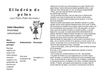 Valor Educativo: Sinceridad, comunicación El ladrón de pelos ( por Pedro Pablo Sacristán )  Valeria era una niña muy preoc...