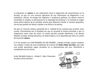 La educación en valores es tan importante como la adquisición de conocimientos en la
escuela, ya que sin una correcta apli...