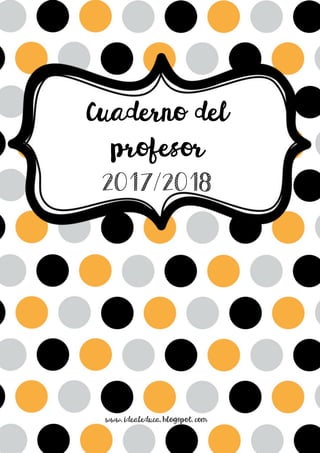 www. idealeduca. blogspot. com
Cuaderno del
profesor
2017/2018
 