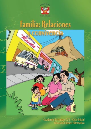 Familia:RelacionesyconvivenciaCuadernodetrabajoN°2-CicloInicialEducaciónBásicaAlternativa
 