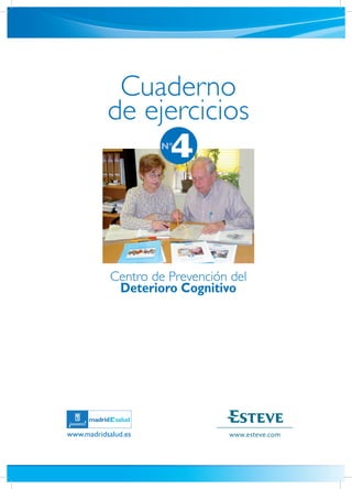 Centro de Prevención del
Deterioro Cognitivo
Cuaderno
de ejercicios
4Nº
www.madridsalud.es
 