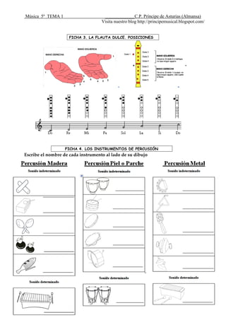 Música 5º TEMA 1 _____________C.P. Príncipe de Asturias (Almansa)
Visita nuestro blog http://principemusical.blogspot.com/
FICHA 3. LA FLAUTA DULCE. POSICIONES
FICHA 4. LOS INSTRUMENTOS DE PERCUSIÓN
Escribe el nombre de cada instrumento al lado de su dibujo
 