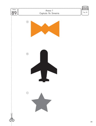 89
89
Página
Capítulo 16: Simetría
Anexo 1
Pág. 58
a
b
c
 