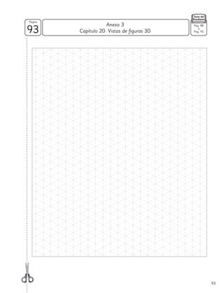 93
93
Página
Pág. 88
a
Pág. 93
Capítulo 20: Vistas de figuras 3D
Anexo 3
 