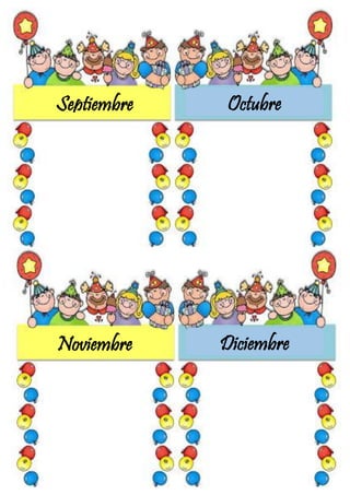 Septiembre
Noviembre Diciembre
Octubre
 