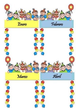 Enero
Marzo Abril
Febrero
 