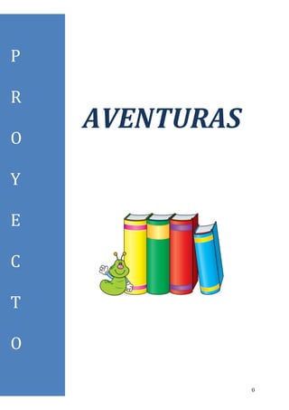 P

R
    AVENTURAS
O

Y

E

C

T

O

                0
 