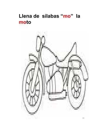 Llena de sílabas “mo” la
moto




                           39
 