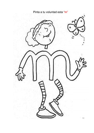Pinta a tu voluntad esta “m”




                               59
 