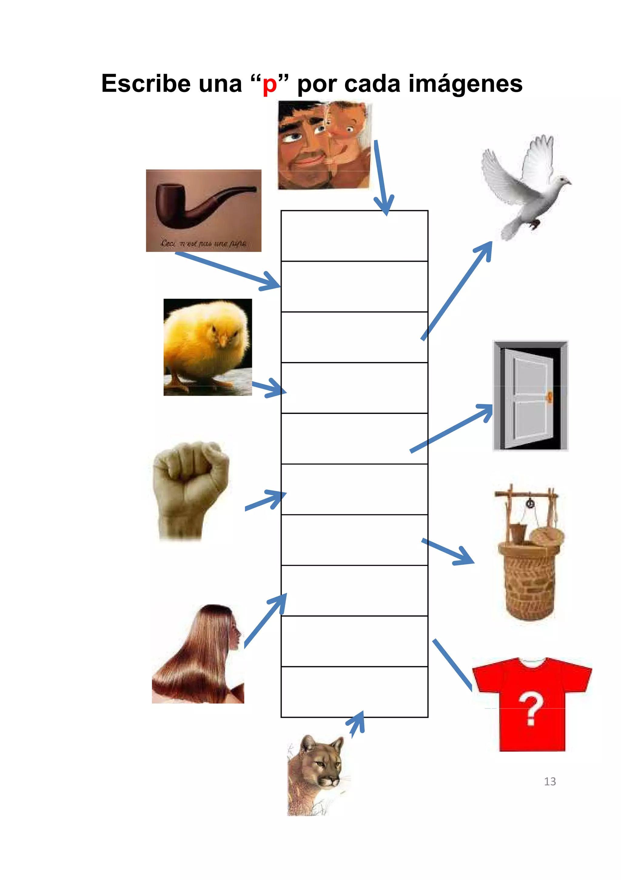 Escribe una “p” por cada imágenes




                                    13
 