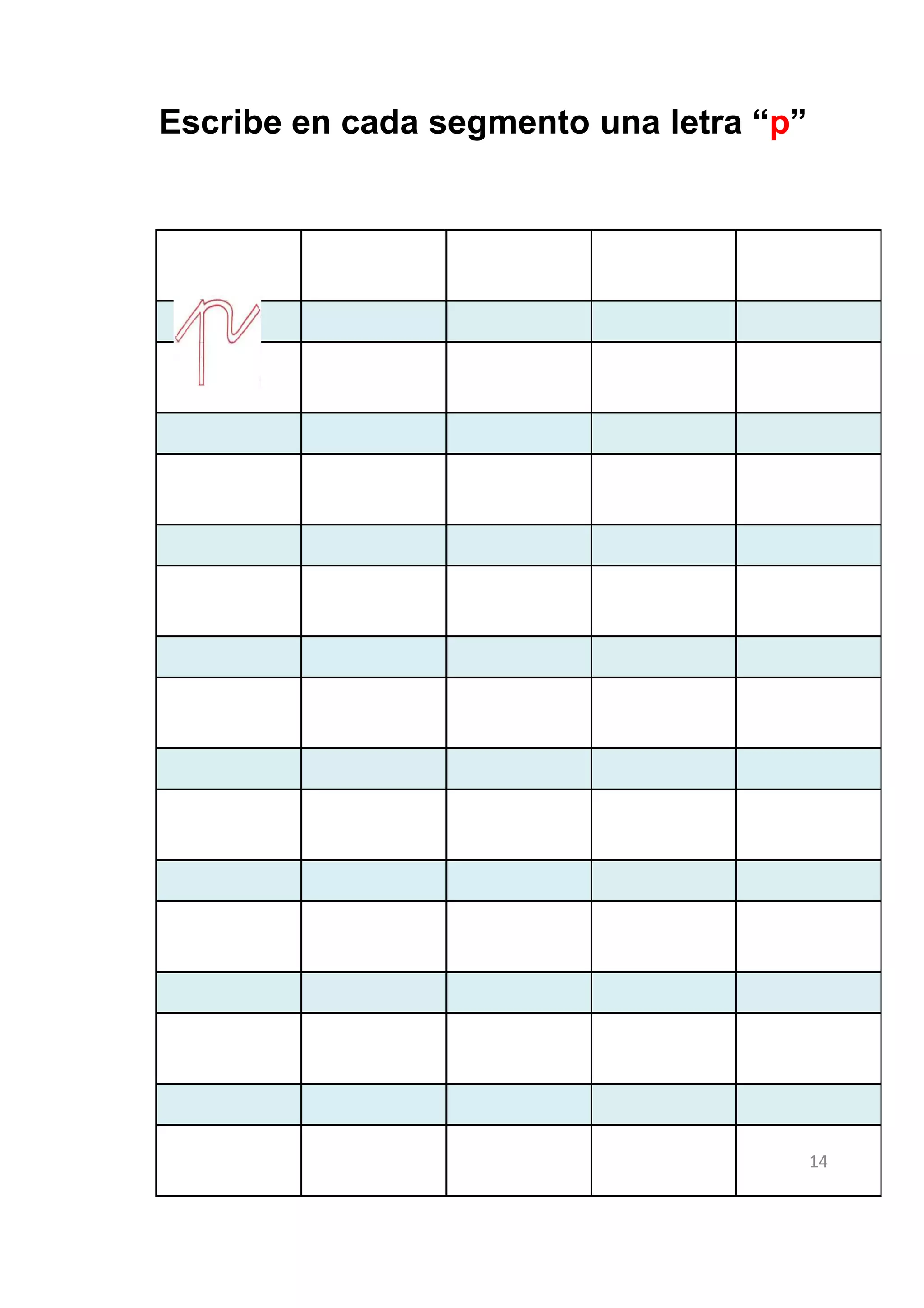 Escribe en cada segmento una letra “p”




                                         14
 