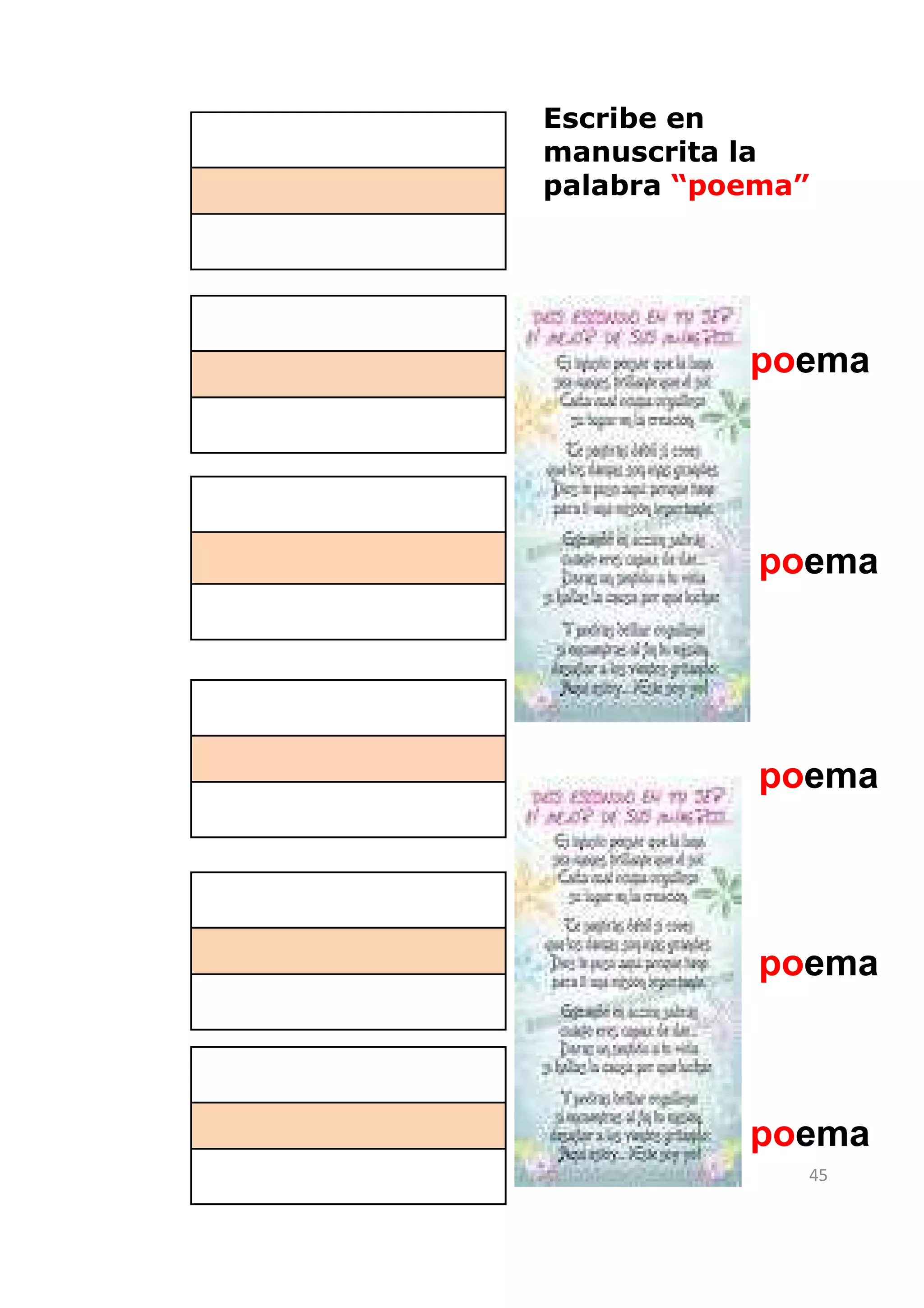 Escribe en
manuscrita la
palabra “poema”




           poema




            poema




            poema




            poema



           poema
              45
 
