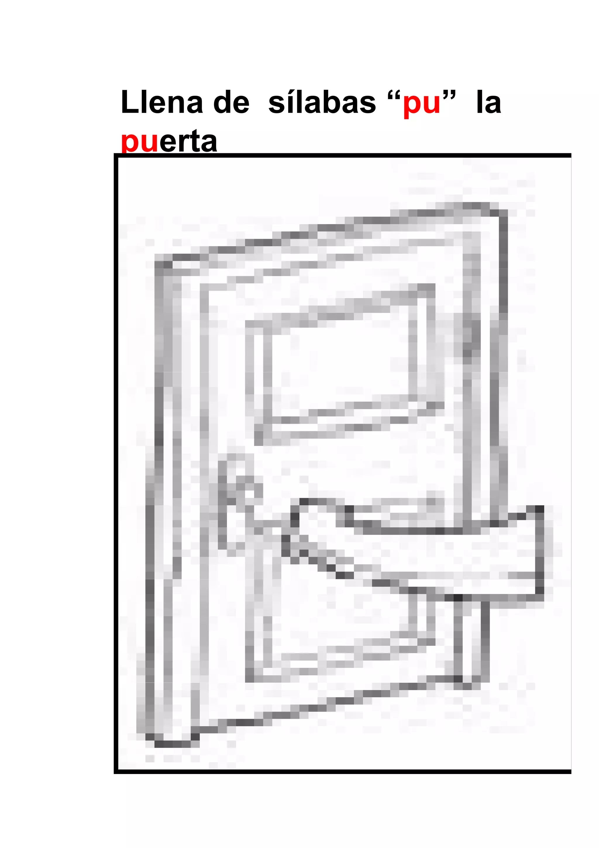 Llena de sílabas “pu” la
puerta




                           50
 