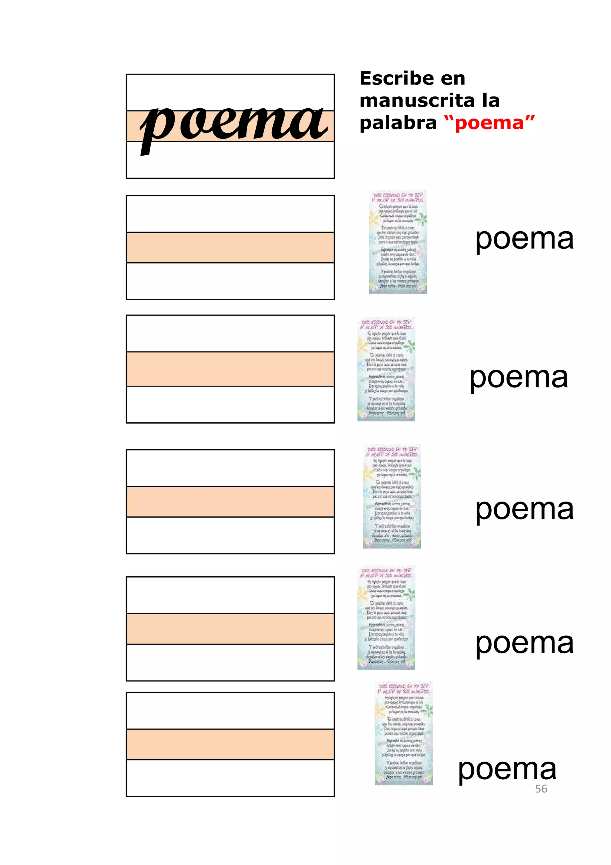Escribe en

poema   manuscrita la
        palabra “poema”




                 poema



                 poema



                 poema



                 poema


                poema 56
 