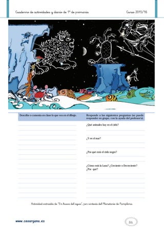 Cuaderno de actividades y diario de 1º de primaria Curso 2015/16
www.ceoargana.es 86
Actividad extraída de “En busca del a...