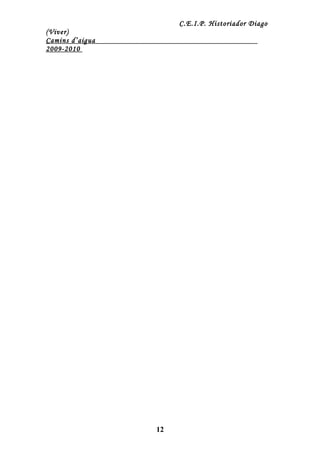 C.E.I.P. Historiador Diago
(Viver)
Camins d’aigua
2009-2010




                 12
 