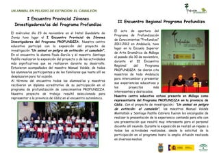 UN ANIMAL EN PELIGRO DE EXTINCIÓN: EL CAMALEÓN

        I Encuentro Provincial Jóvenes
                                                                       II Encuentro Regional Programa Profundiza
  Investigadores/as del Programa Profundiza
                                                                     El acto de apertura del
El miércoles día 23 de noviembre en el Hotel Guadalete de
                                                                     Programa de Profundización
Jerez tuvo lugar el I Encuentro Provincial de Jóvenes
                                                                     de Conocimientos "Profundiza"
Investigadores del Programa PROFUNDIZA. Nuestro centro
                                                                     2011-2012 en Andalucía, tuvo
educativo participó con la exposición del proyecto de
                                                                     lugar en la Escuela Superior
investigación "Un animal en peligro de extinción: el camaleón".
                                                                     de Arte Dramático de Málaga
En el encuentro la alumna Paula García y el maestro Santiago
                                                                     el pasado día 30 de noviembre,
Padillo realizaron la exposición del proyecto y de las actividades
                                                                     durante el II Encuentro
más significativas que se realizaron durante su desarrollo.
                                                                     Regional      del     Programa
Estuvieron acompañados del maestro Manuel Valdés, de todos
                                                                     PROFUNDIZA. Se dieron cita
los alumnos/as participantes y de los familiares que hasta allí se
                                                                     maestros de toda Andalucía
desplazaron para tal ocasión.
                                                                     para intercambiar y presentar
Al término del encuentro todos los alumnos/as y maestros
                                                                     sus experiencias educativas y
recibieron un diploma acreditativo de su participación en el
                                                                     los        proyectos       más
programa de profundización de conocimientos PROFUNDIZA.
                                                                     interesantes y destacados.
Nuestro proyecto de trabajo resultó seleccionado para
                                                                     Nuestro centro educativo estuvo presente en Málaga como
representar a la provincia de Cádiz en el encuentro autonómico.
                                                                     representante del Programa PROFUNDIZA en la provincia de
                                                                     Cádiz. Con el proyecto de investigación: "Un animal en peligro
                                                                     de extinción: el camaleón", los maestros Manuel Valdés
                                                                     Montalbán y Santiago Padillo Cabrera fueron los encargados de
                                                                     realizar la presentación de la experiencia contando para ello con
                                                                     una presentación que resultó muy interesante para el personal
                                                                     docente allí reunido. Durante la exposición se realizó un repaso a
                                                                     todas las actividades realizadas, desde la solicitud de la
                                                                     participación en el programa hasta la amplia difusión realizada
                                                                     en diversos medios.
 