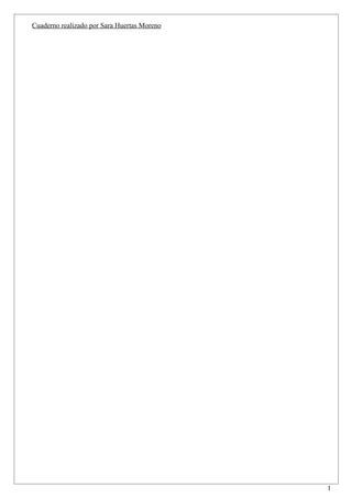 Cuaderno realizado por Sara Huertas Moreno




                                             1
 