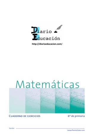 Matemáticas
Cuaderno de ejercicios 6º de primaria
Nombre
www.PlanetaSaber.com
 
