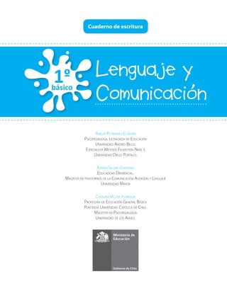 Cuaderno de escritura
Lenguaje y
Comunicaciónbásico
1º
Amelia Plominsky Clavería
Psicopedagoga. Licenciada en Educación
Un...