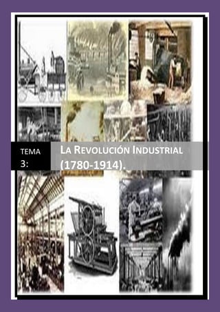 TEMA
3:
LA REVOLUCIÓN INDUSTRIAL
(1780-1914).
 