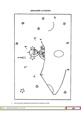 R E D I N N O V A D O R A S A T I C O 126
¡DESCUBRE LA FIGURA!
 Une los puntos siguiendo la secuencia de números y pinta.
 